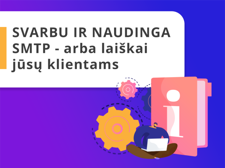 SMTP paštas klientams - svarbu ir rekomenduojama